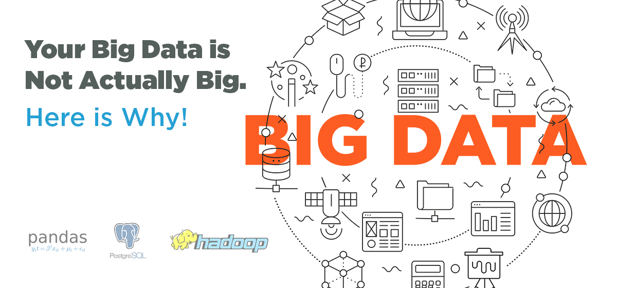 Your big data is not that big - here is why